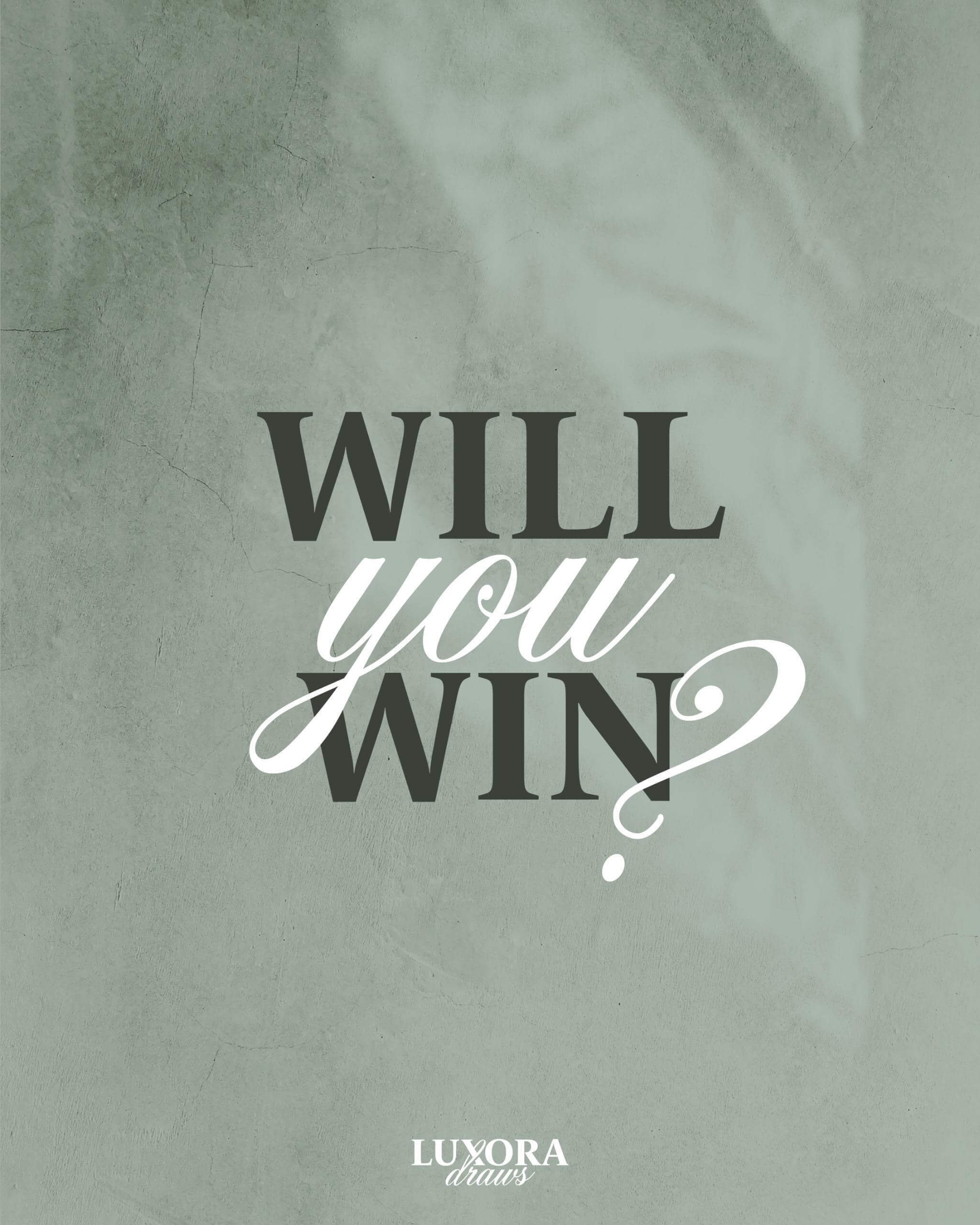 Will you win?